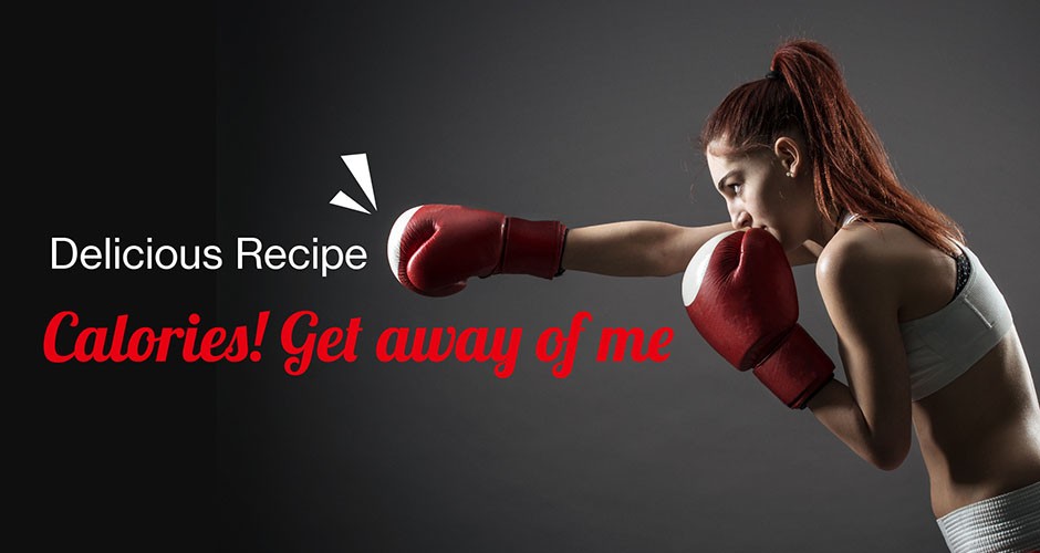 Delicious Recipe: Calories! Get away of me